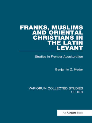 cover image of Franks, Muslims and Oriental Christians in the Latin Levant